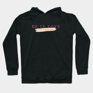 Be in love with yourself Hoodie